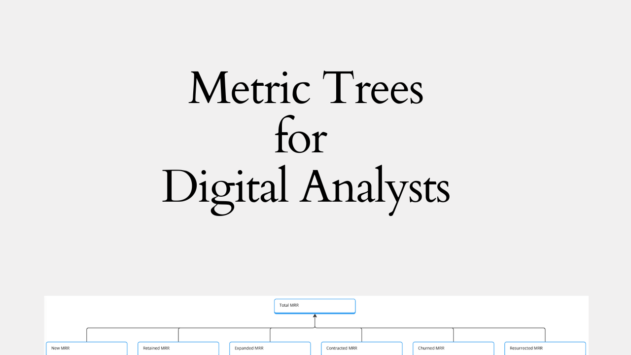 Metric Trees for Digital Analysts